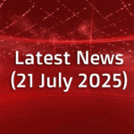 दुनिया की ताजा और बड़ी खबर (21 जुलाई 2025)